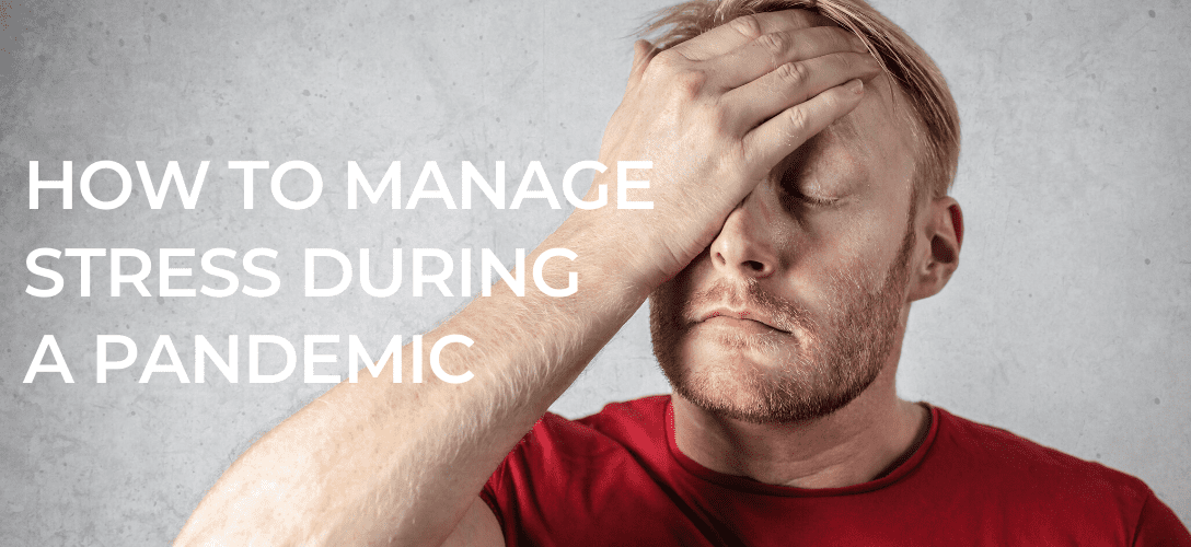 Managing Stress and Anxiety During the Covid-19 Pandemic