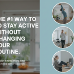 The #1 Way to Stay Active Without Changing Your Wellness Routine