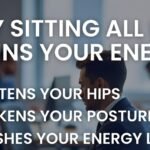 Why Sitting All Day Is Draining Your Energy