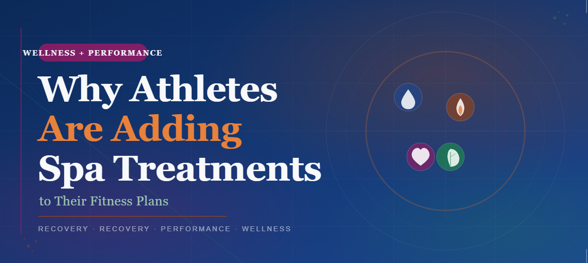Why Athletes Are Adding Spa Treatments to Their Fitness Plans