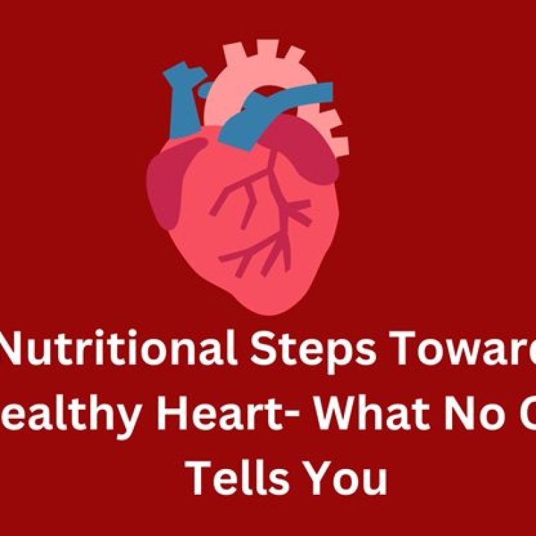 5 Nutritional Steps Towards a Healthy Heart- What No One Tells You
