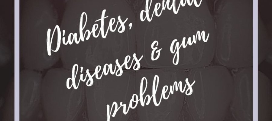 Diabetes, Dental Diseases, and Gum Problems