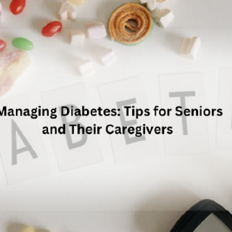Managing Diabetes-Tips for Seniors and Their Caregivers