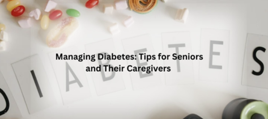 Managing Diabetes-Tips for Seniors and Their Caregivers