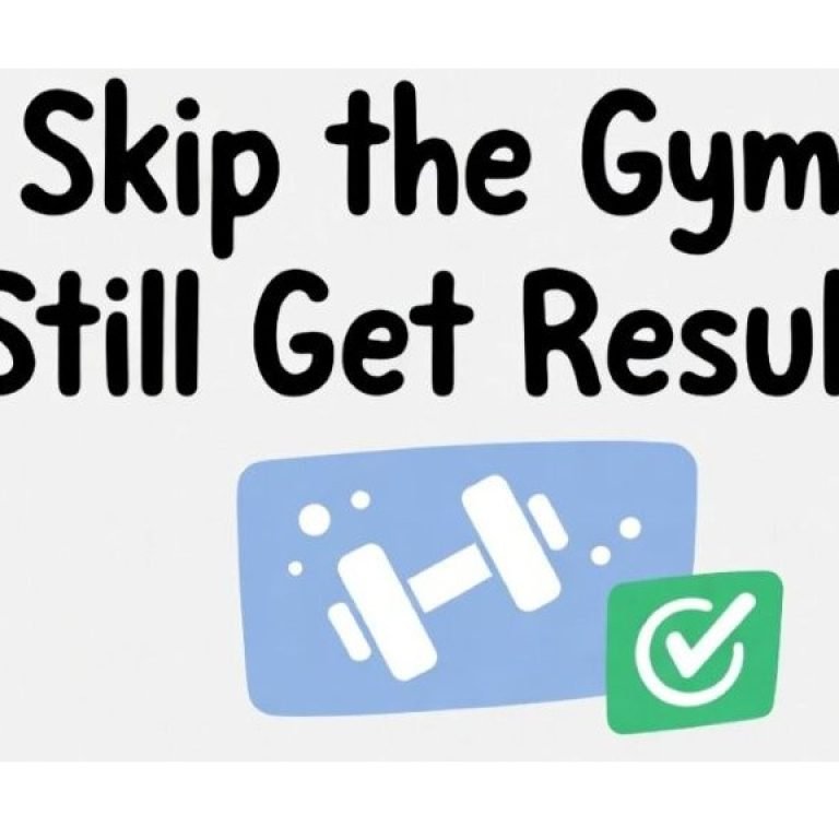 Skip the Gym—Still Get Results