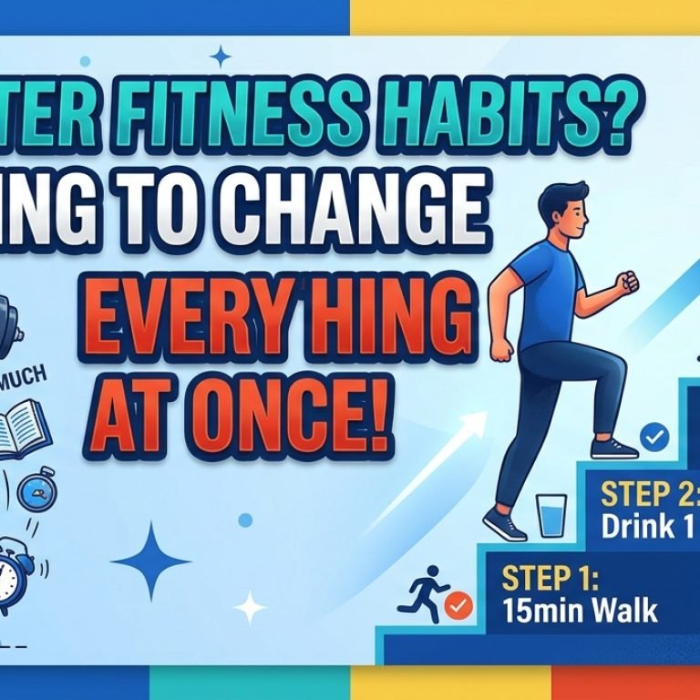 Want Better Fitness Habits? Stop Trying to Change Everything at Once!
