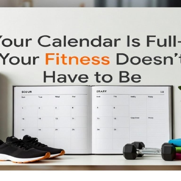 Your Calendar Is Full—Your Fitness Doesn’t Have to Be